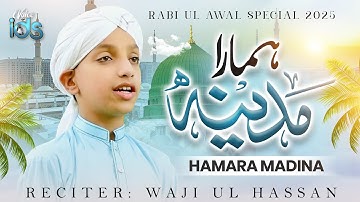 New Rabi Ul Awal Naat 2025 - Madina Madina Hamara Madina - Muhammad Waji Ul Hassan