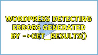 Wordpress: Detecting errors generated by $wpdb-＞get_results() (2 Solutions!!)