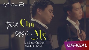 TÌNH CHA NGHĨA MẸ (#TCNM) | ANGELO BAND | OFFICIAL MV