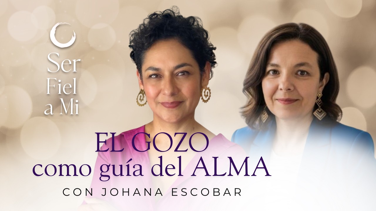El Gozo como guía del Alma con Johana Escobar | Ser Fiel a Mí - Caro Guevara - Ep 12