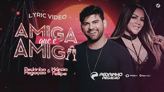Pedrinho Pegação Feat. - Amiga Que É Amiga Lyric Vídeo Oficial