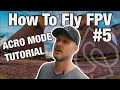 How To Fly ACRO Mode! Beginner Tutorial