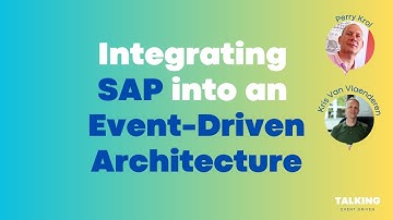 Perry Krol: Integrating SAP into an Event-Driven Architecture