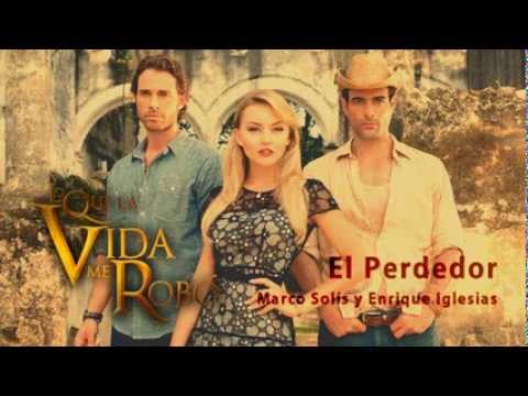 Enrique Iglesias Y Marco Solís - El Perdedor