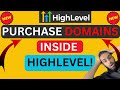 *NEW* Purchase GoHighlevel Domains INSIDE the platform!