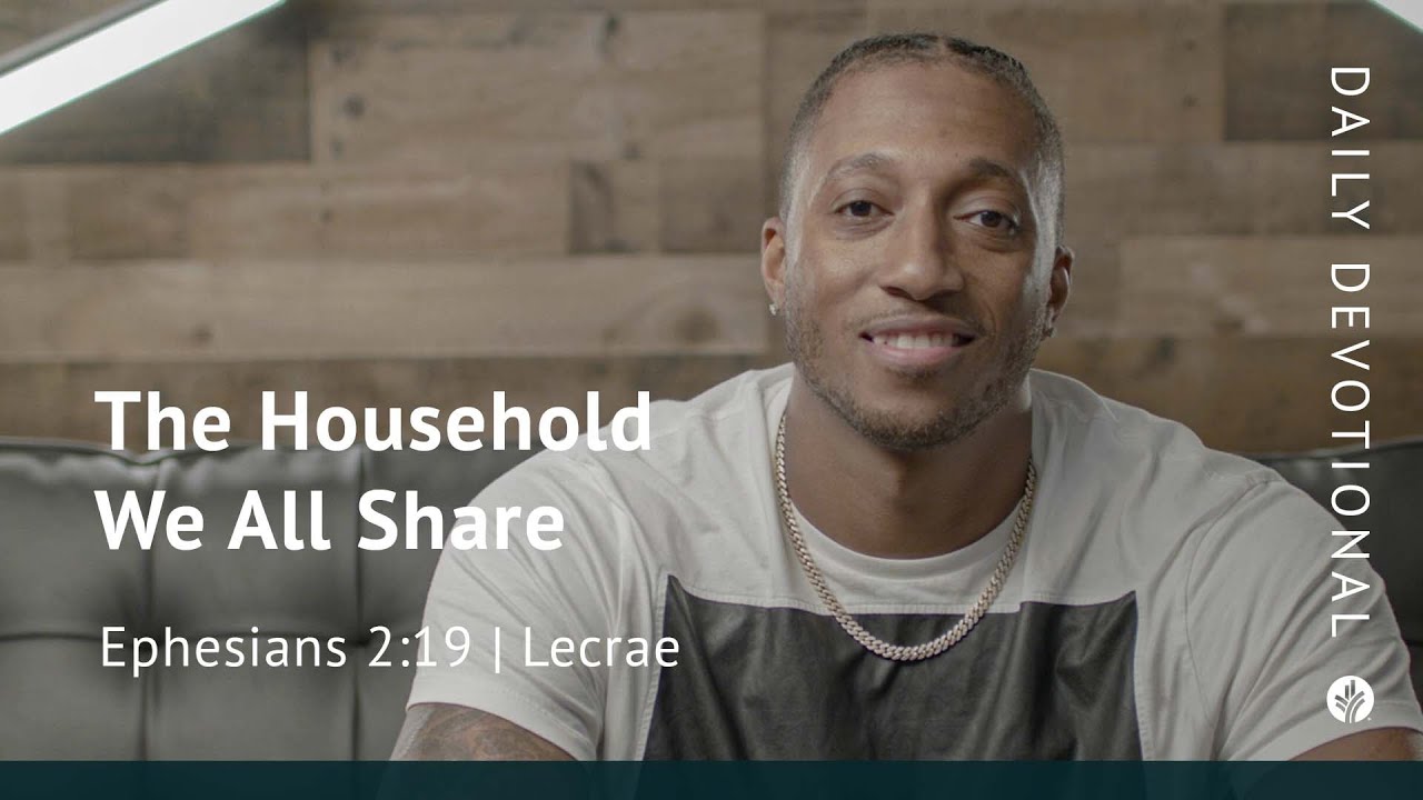 The Household We All Share | Ephesians 2:19 | Our Daily Bread Video Devotional