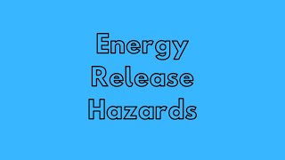 Module 1 Section 4 energy release hazards