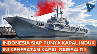 Indonesia Prepares to Welcome Its First Aircraft Carrier, What Are Garibaldi's Special Features?