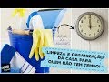 ROTINA DE LIMPEZA E ORGANIZAÇÃO PARA QUEM TRABALHA O DIA TODO | Organize sem Frescuras!