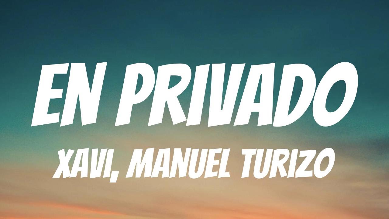 Xavi, Manuel Turizo - En Privado (Lyric Video) Xavi, Manuel Turizo - En Privado (Lyric Video)