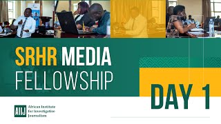 DAY 1: Media fellowship training on Sexual and Reproductive Health and Rights (SRHR)
