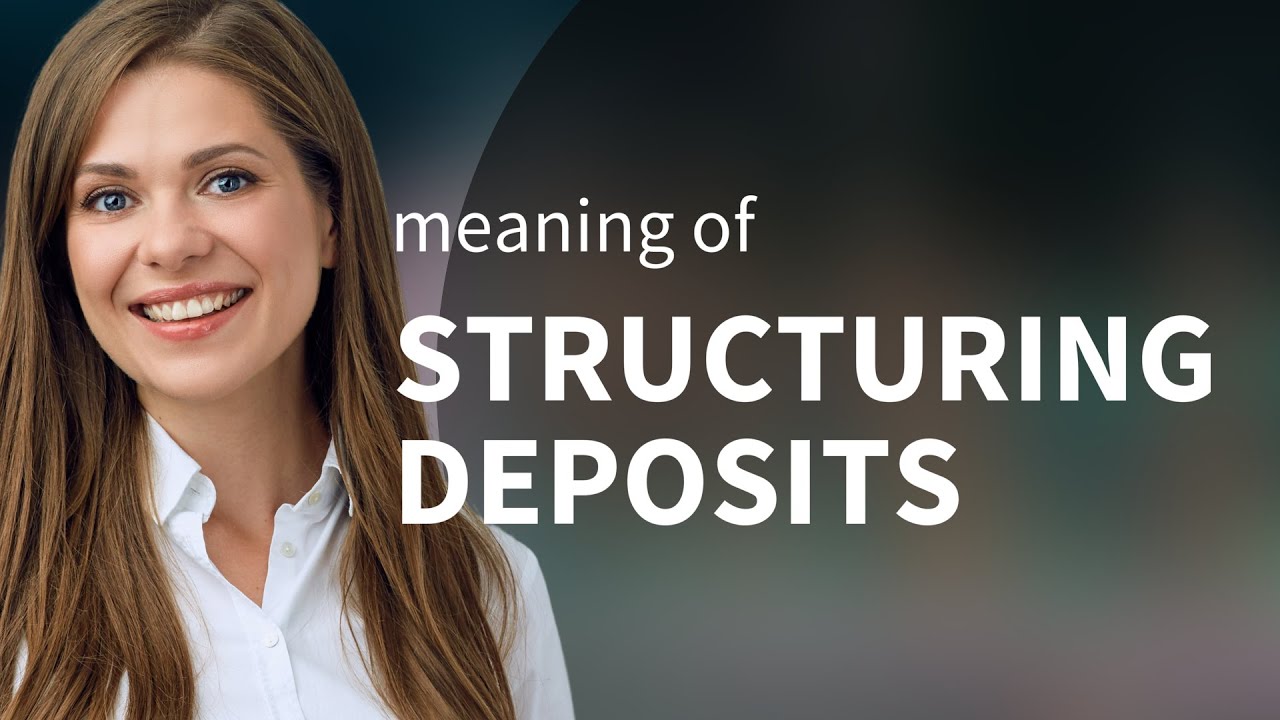 Unraveling the Mystery: Structuring Deposits Explained