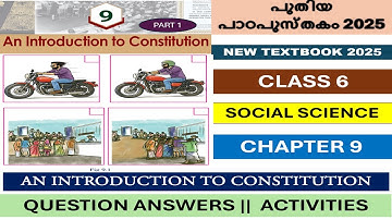 CLASS 6|SOCIAL SCIENCE| CHAPTER 9 | AN INRODUCTION TO CONSTITUTION |NEWTEXTBOOK 2025|KERALA SYLLABUS