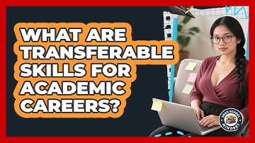 What Are Transferable Skills For Academic Careers? - Grad School Mindset