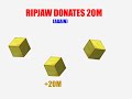 Ripjaw donates 20m again lol