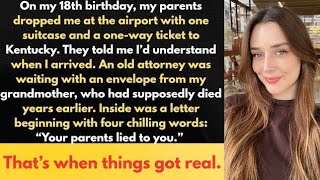 On My 18th Birthday, My Parents Sent Me Away—Then Grandma’s Letter Exposed Their Biggest Lie! 😱