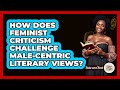 How Does Feminist Criticism Challenge Male-centric Literary Views? - Tales And Texts