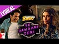 Lyrical: Ye Jawaani Teri Song with Lyrics | Meri Pyaari Bindu | Ayushmann | Parineeti | Kausar