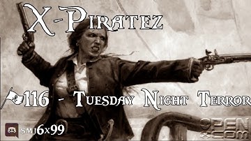 X-Piratez #116 - Tuesday Night Terror