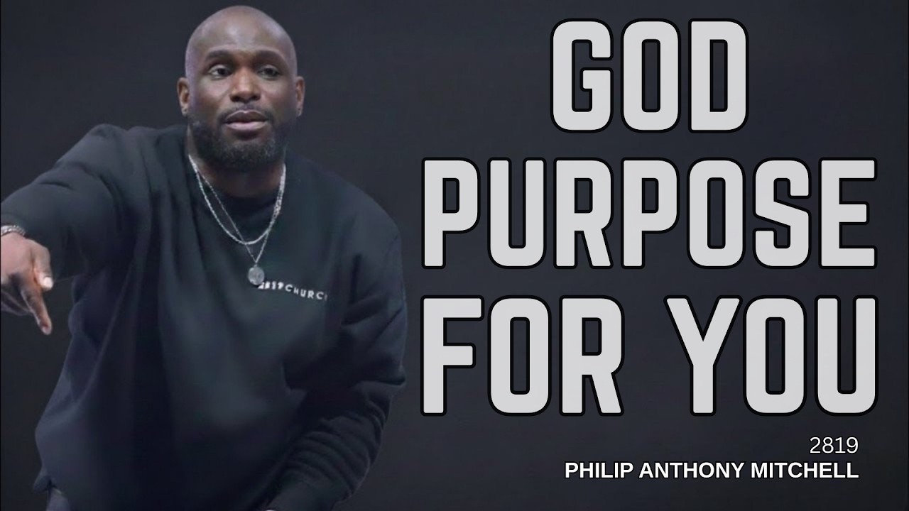 GODS PURPOSE FOR YOU... PHILIP ANTHONY MITCHELL (2819 CHURCH)