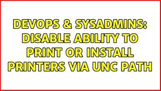 Celebrity DevOps & SysAdmins: Disable Ability to Print or Install Printers via UNC Path Wealth
