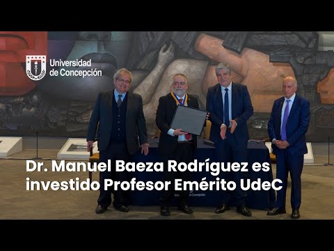 Dr. Manuel Baeza Rodríguez es investido Profesor Emérito UdeC Dr. Manuel Baeza Rodríguez es investido Profesor Emérito UdeC