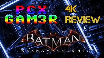 Batman Arkham Knight Re release 4K test/review