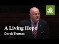 Derek Thomas: A Living Hope