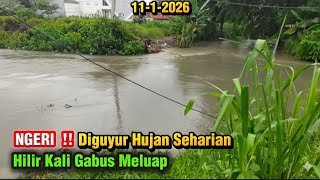 Download Lagu NGERI‼️Diguyur Hujan Seharian, HILIR KALI GABUS Meluap MP3