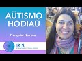 Aŭtismo Hodiaŭ - Françoise Noireau | IRIS 2021