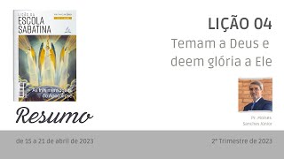 (RESUMO) Lição 04 - Temam a Deus e deem glória a Ele - 2° Trimestre 2023