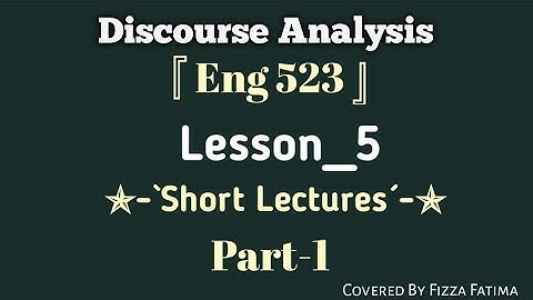 Eng 523|Lesson 5|Short Lectures|Part 1|Discourse Analysis