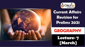 Geography | Lecture 7 | Prelims Revision 2021 | March 2021 | #UPSC​​​​ | #CSE​​​​ |#IAS​