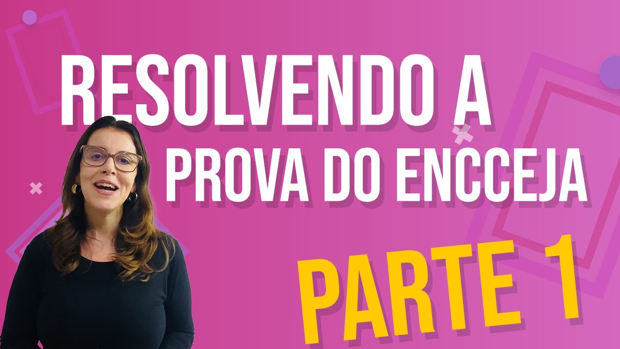 RESOLVENDO a prova DO ENCCEJA - Parte 1 (Obs: No minuto 