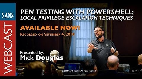 SANS Webcast: Pen Testing with PowerShell - Local Privilege Escalation Techniques