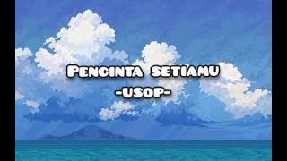 Pencinta setiamu | USOP | lirik