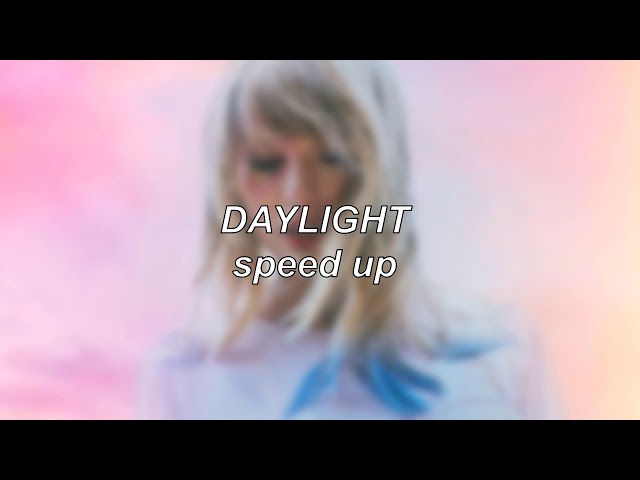 Taylor Swift - Daylight | Speed Up class=