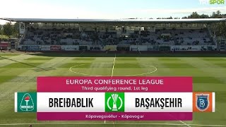 MAÇ ÖZETİ | Breiðablik 1-3 Medipol Başakşehir (UEFA Avrupa Konferans Ligi 3. ön eleme turu)