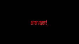 Error Report - Melancholies