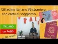 CITTADINANZA ITALIANA vs STRANIERO CON CARTA DI SOGGIORNO A TEMPO INDETERMINATO? DIFFERENZE