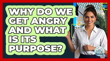 Why Do We Get Angry And What Is Its Purpose? - CBT Toolkit