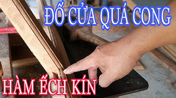 Cách lắp dao MỘNG HÀM ẾCH // Cách làm cử chạy chỉ ĐỐ CỬA CONG