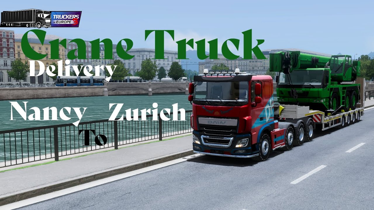 Crane Truck Delivered Nancy To Zurich || Truckers of Europe 3 ||
