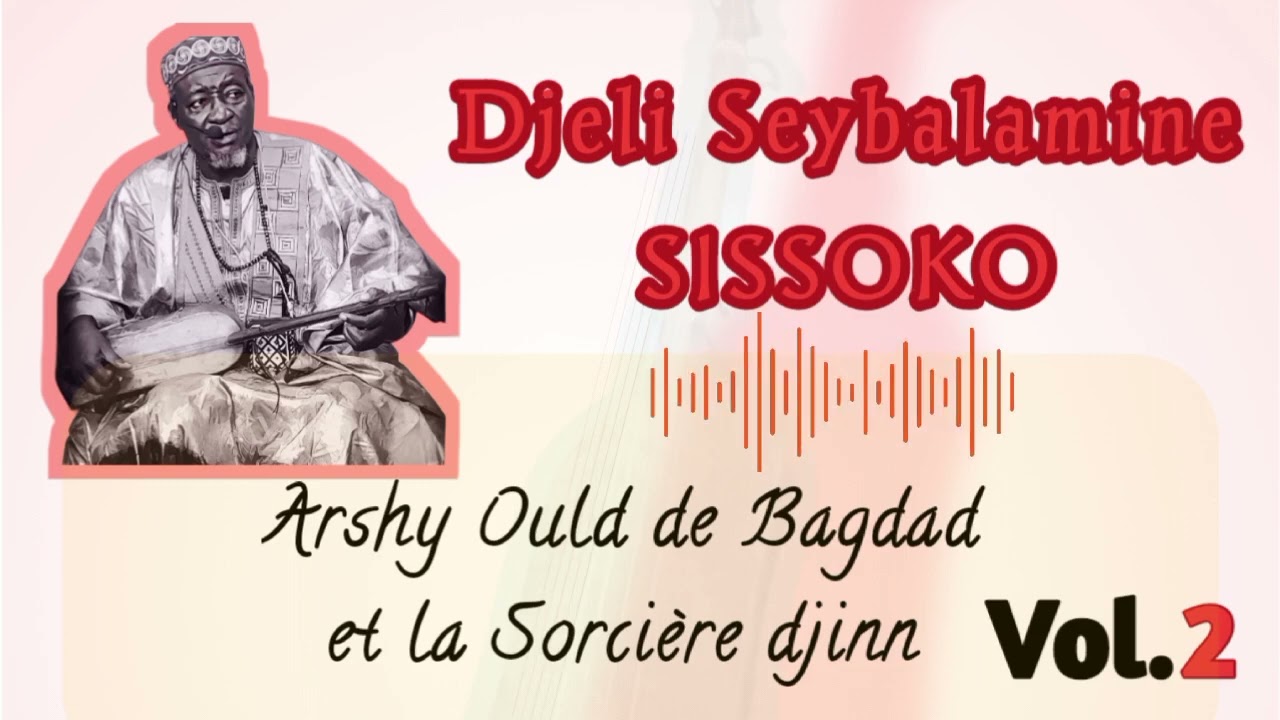 Djeli Seybalamine SISSOKO Tiekorobani ni djinnekè ( Arshy Ould de Bagdad et la sorcière djinn) vol 2