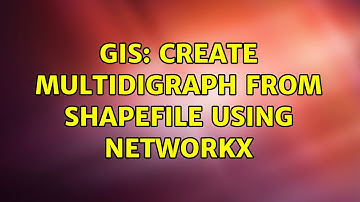 GIS: Create MultiDiGraph from Shapefile using Networkx