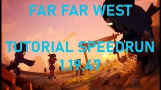 Tutorial Speedrun 1:19.47 - Far Far West