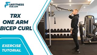 Exercise Tutorial: TRX One Arm Bicep Curl