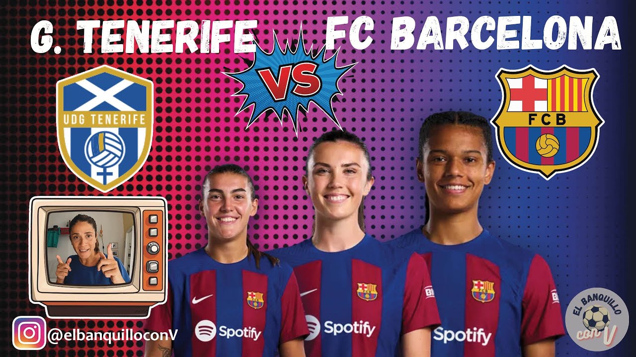 GRANADILLA TENERIFE VS BARCELONA FEMENINO WOMENS EN DIRECTO. STREAMING ...