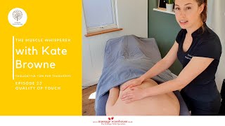 The Muscle Whisperer with Kate Browne Thoughtful Tips for Massage Therapists Ep.23 Quality of Touch