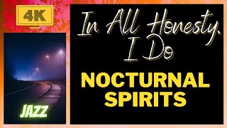 In All Honesty, I Do - Nocturnal Spirits (Jazz Music) With 4k Videos